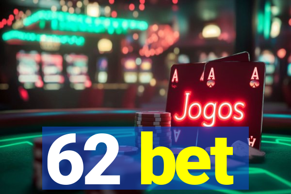 62 bet